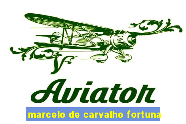 marcelo de carvalho fortuna